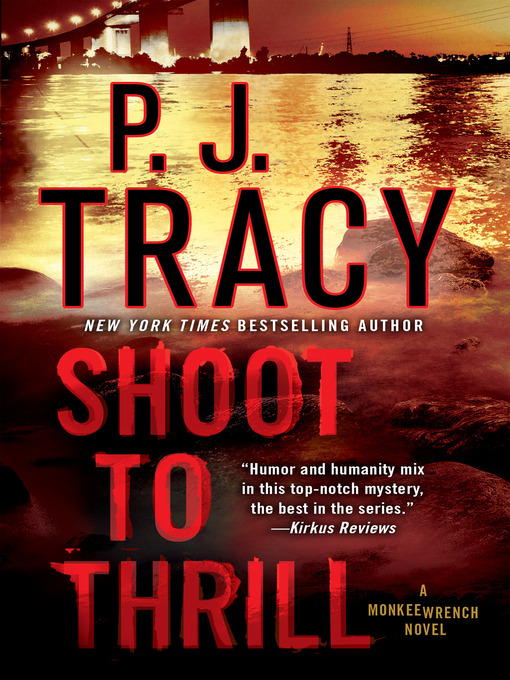 Title details for Shoot to Thrill by P. J. Tracy - Wait list